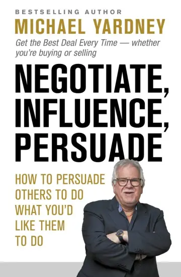 Cover of Negotiate, Influence, Persuade