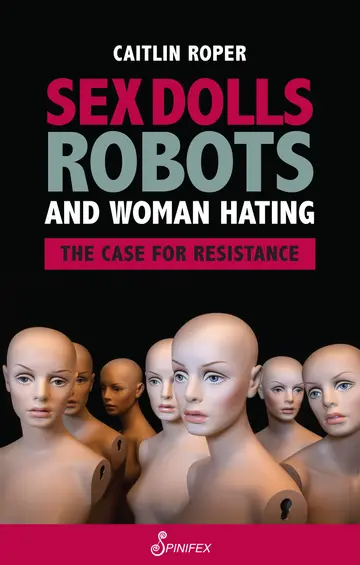 Cover of Sex Dolls, Robots and Woman Hating