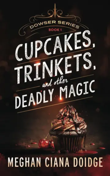 Cover of Cupcakes, Trinkets, and Other Deadly Magic