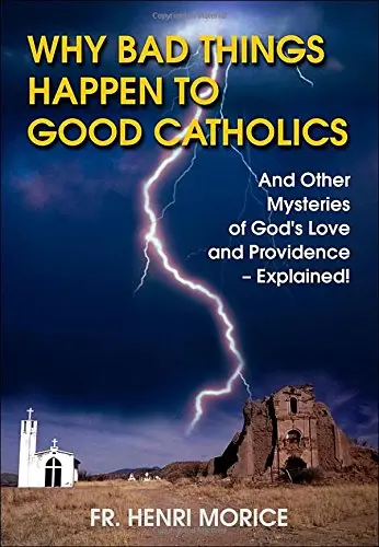 Cover of Why Bad Things Happen to Good Catholics