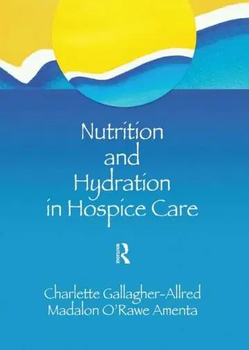 Cover of Nutrition and Hydration in Hospice Care