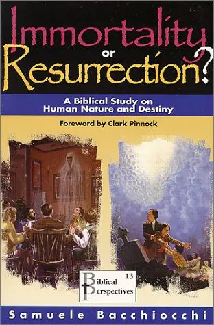 Cover of Immortality or Resurrection? A Biblical Study on Human Nature and Destiny