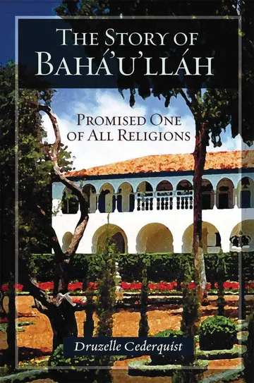 Cover of The Story of Baha'u'llah, Promised One of All Religions