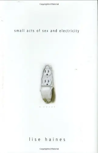 Cover of Small Acts of Sex and Electricity
