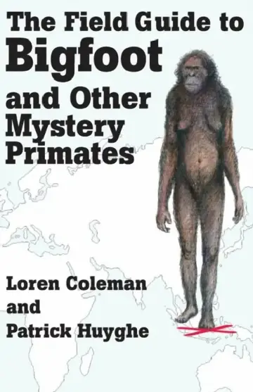 Cover of The Field Guide to Bigfoot and Other Mystery Primates