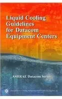 Cover of Liquid Cooling Guidelines for Datacom Equipment Centers