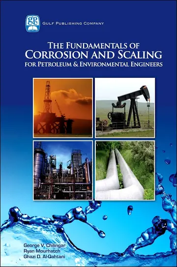 Cover of The Fundamentals of Corrosion and Scaling for Petroleum and Environmental Engineers
