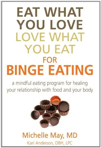 Cover of Eat What You Love, Love What You Eat for Binge Eating