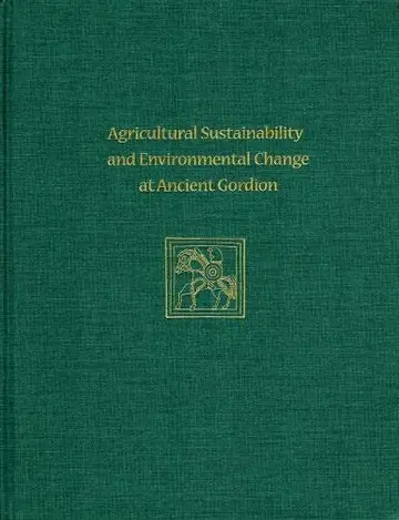 Cover of Agricultural Sustainability and Environmental Change at Ancient Gordion