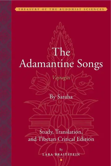 Cover of The Adamantine Songs (Vajragiti) – Study, Translation, and Tibetan Critical Edition