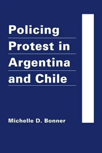 Cover of Policing Protest in Argentina and Chile