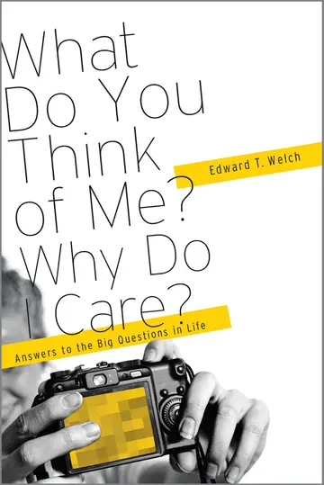 Cover of What Do You Think of Me? Why Do I Care? – Answers to the Big Questions of LIfe
