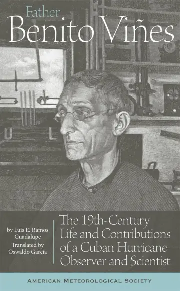 Cover of Father Benito Vines – The 19th–Century Life and Contributions of a Cuban Hurrican Observer and Scientist