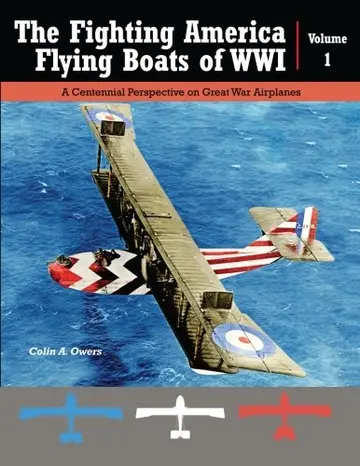 Cover of The Fighting America Flying Boats of WWI, Vol. 1