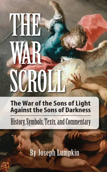 Cover of The War Scroll; the War of the Sons of Light Against the Sons of Darkness; History, Symbols, Texts, and Commentary