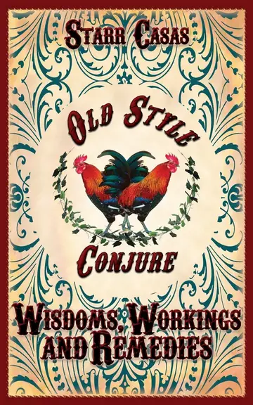 Cover of Old Style Conjure Wisdoms, Workings and Remedies