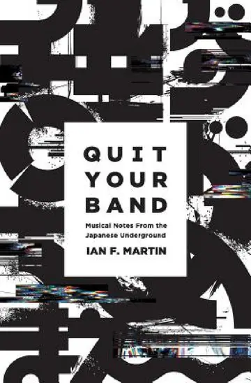 Cover of Quit Your Band! Musical Notes from the Japanese Underground