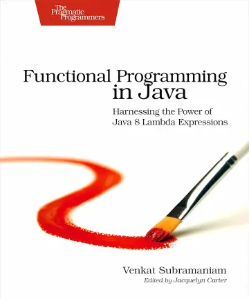 Cover of Functional Programming in Java Harnessing the Power of Java 8 Lambda Expressions