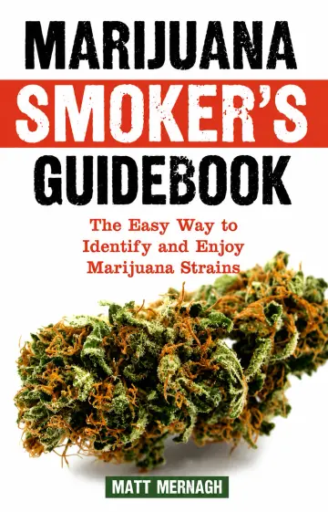 Cover of Marijuana Smoker's Guidebook the Easy Way to Identify and Enjoy Marijuana Strains