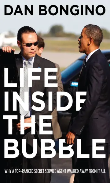 Cover of Why a Top-Ranked Secret Service Agent Walked Away from It All Life Inside the Bubble
