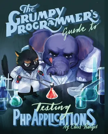 Cover of The Grumpy Programmer's Guide to Testing PHP Applications
