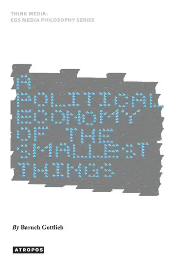 Cover of A Political Economy of the Smallest Things the Materiality of Images at the Nano-scale