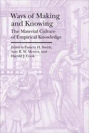 Cover of Ways of Making and Knowing – The Material Culture of Empirical Knowledge