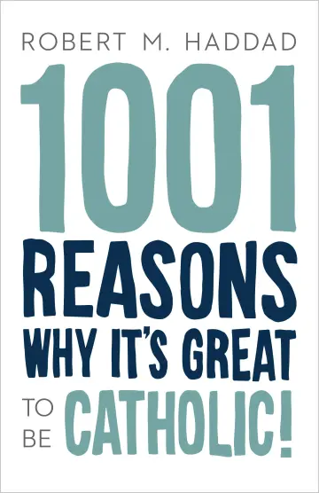 Cover of 1001 Reasons Why It's Great to be Catholic!