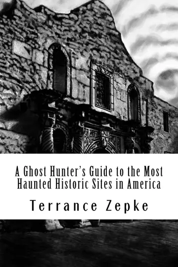 Cover of A Ghost Hunter's Guide to the Most Haunted Historic Sites in America