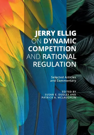 Cover of Jerry Ellig on Dynamic Competition and Rational Regulation