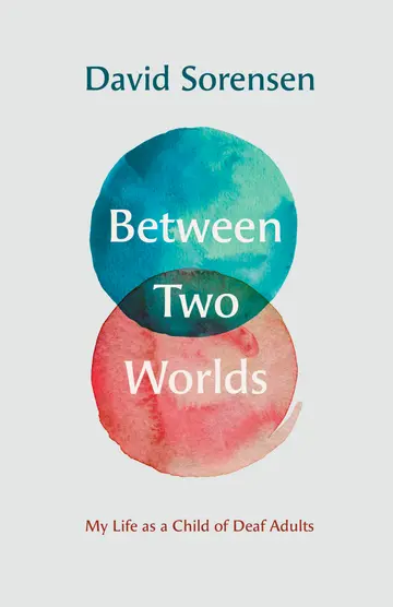 Cover of Between Two Worlds – My Life as a Child of Deaf Adults