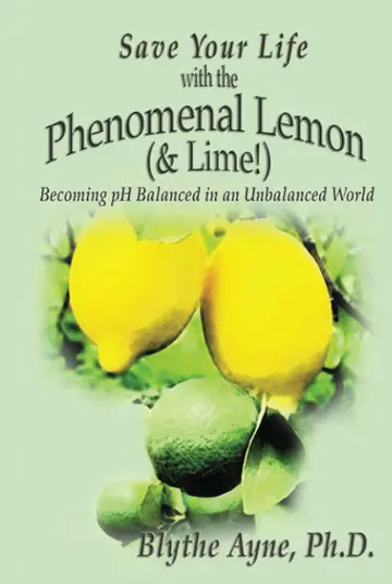 Cover of Save Your Life with the Phenomenal Lemon (& Lime!)