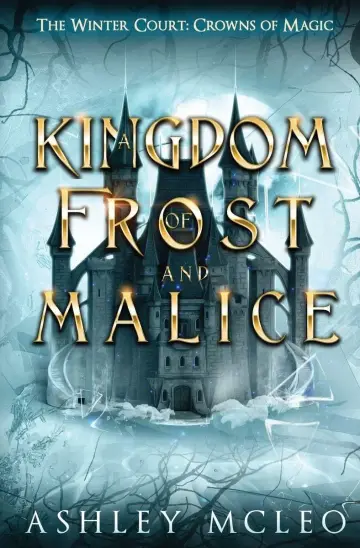 Cover of A Kingdom of Frost and Malice, the Winter Court Series, A Crowns of Magic Universe Series