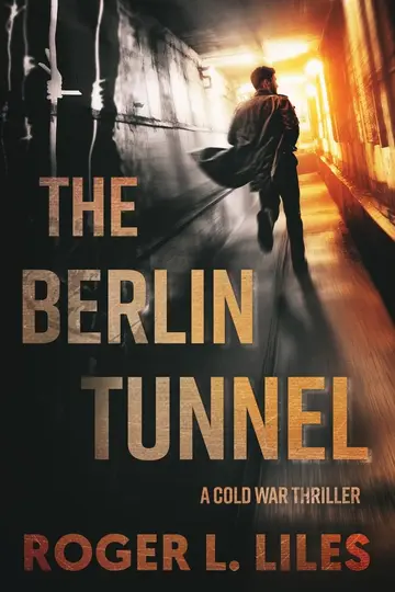 Cover of The Berlin Tunnel--A Cold War Thriller