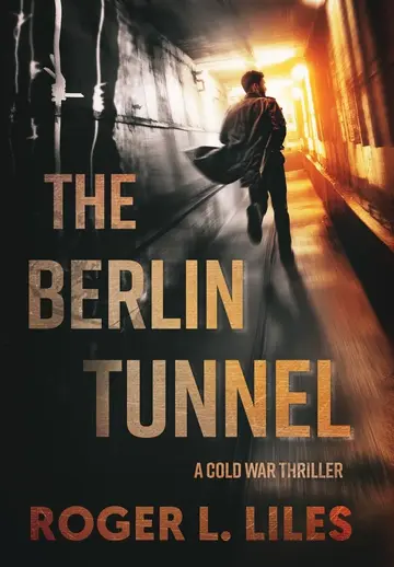 Cover of The Berlin Tunnel--A Cold War Thriller