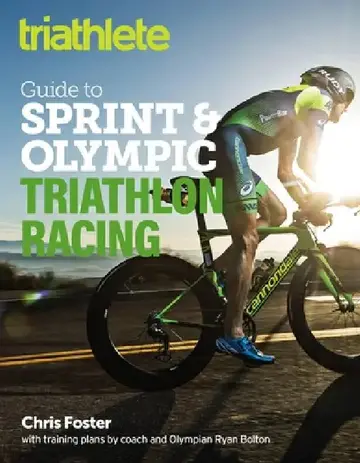 Cover of The Triathlete Guide to Sprint and Olympic Triathlon Racing