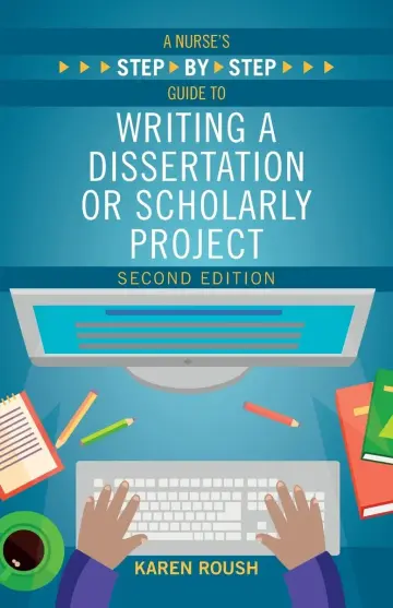Cover of A Nurse's Step-By-Step Guide to Writing A Dissertation or Scholarly Project, Second Edition
