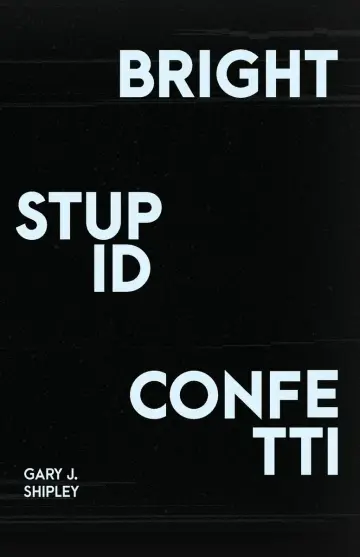Cover of Bright Stupid Confetti