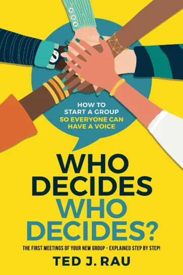 Cover of Who decides who decides? How to start a group so everyone can have a voice