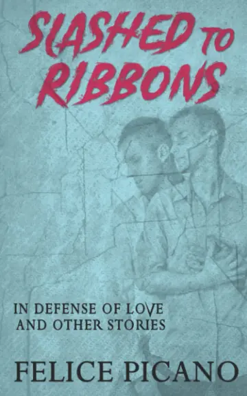Cover of Slashed to Ribbons in Defense of Love and Other Stories