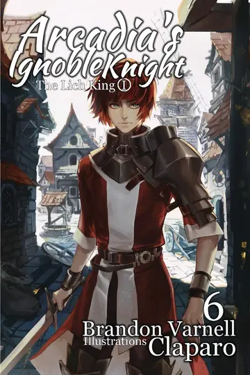 Cover of Arcadia's Ignoble Knight, Vol. 6