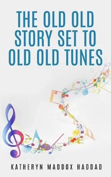 Cover of The Old Old Story Set to Old Old Tunes