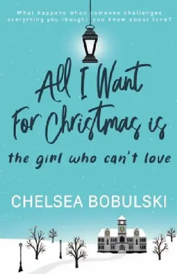 Cover of All I Want For Christmas is the Girl Who Can't Love