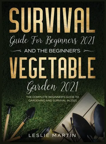 Cover of Survival Guide for Beginners 2021 and the Beginner's Vegetable Garden 2021