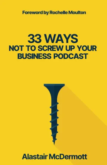 Cover of 33 Ways Not to Screw up Your Business Podcast