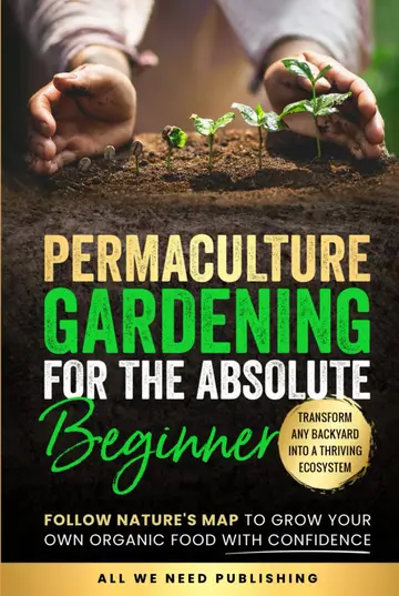 Cover of Permaculture Gardening for the Absolute Beginner