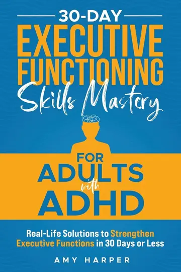 Cover of 30-Day Executive Functioning Skills Mastery for Adults with ADHD