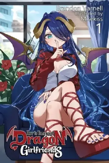 Cover of How To Tame Your Dragon Girlfriends, Volume 1 (Light Novel)