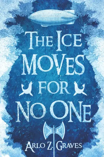Cover of The Ice Moves for No One