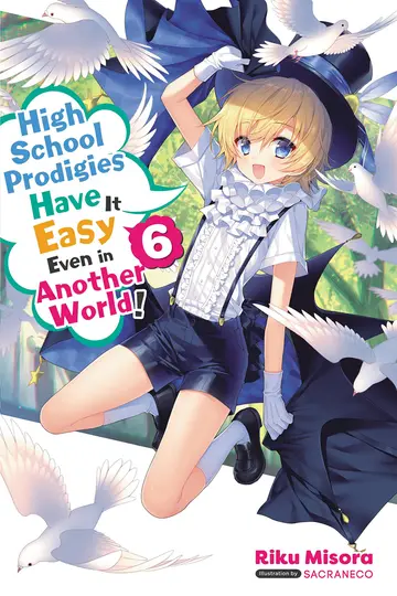 Cover of High School Prodigies Have It Easy Even in Another World!, Vol 6 (light novel)